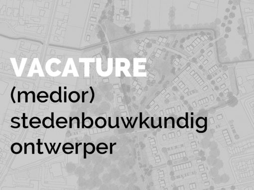 Vacature (medior) stedenbouwkundig ontwerper